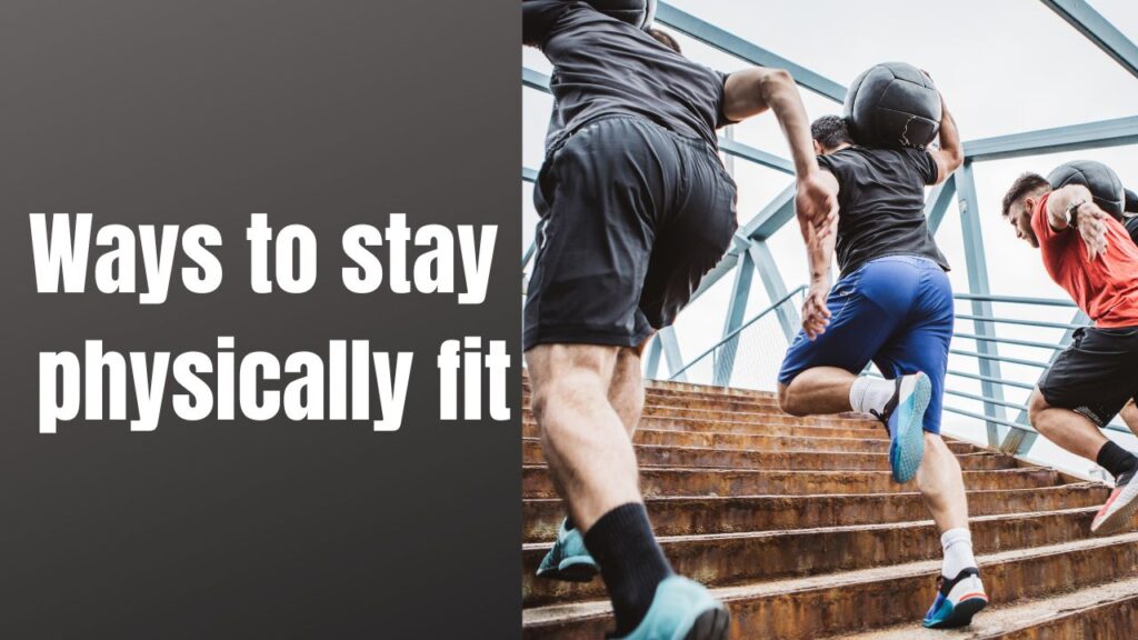 Ways to Stay Physically Fit