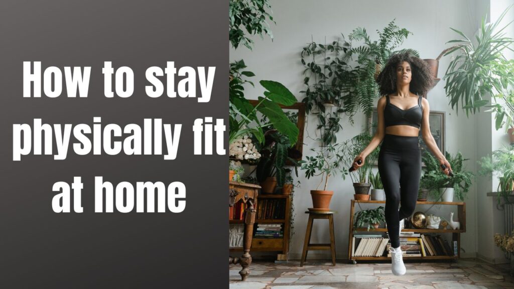 Stay Physically Fit at Home